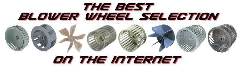 The Best Blower Wheel Selection on the Internet